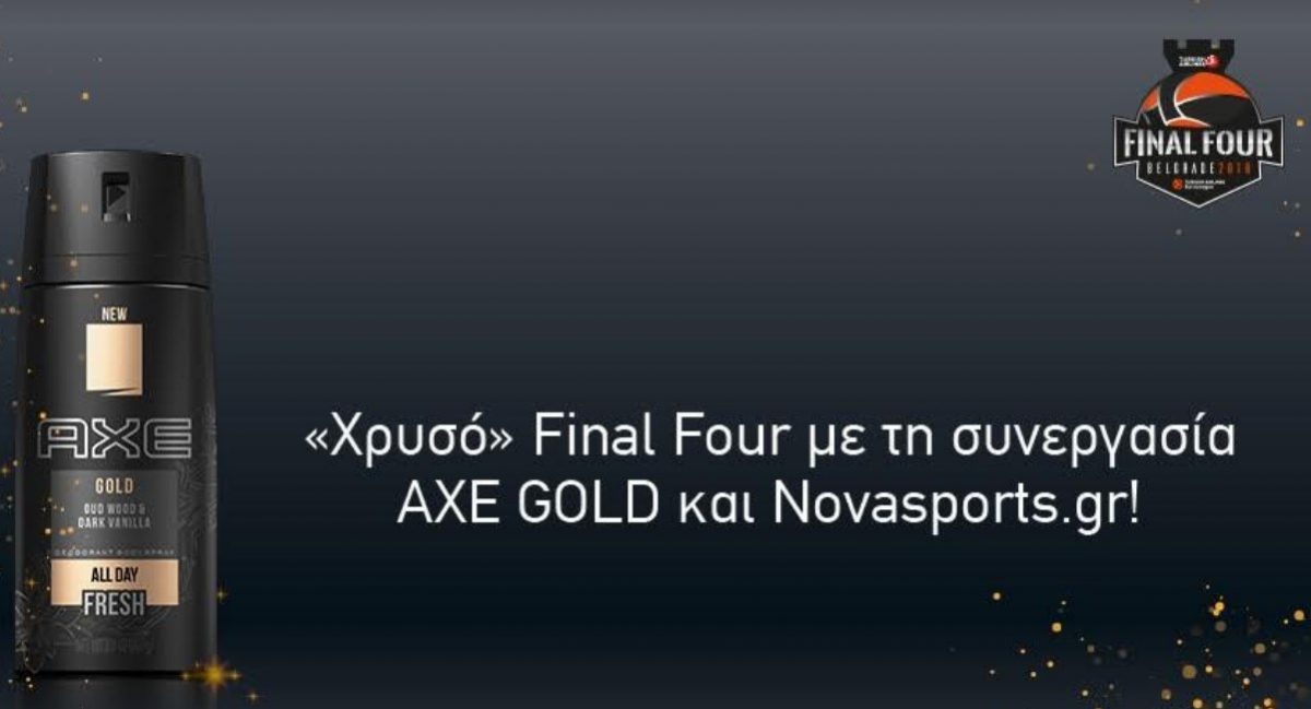 «Χρυσό» Final Four με τη συνεργασία AXE GOLD και Novasports.gr!